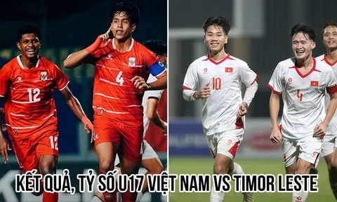 Kết quả, tỷ số U17 Việt Nam vs U17 Timor Leste hôm nay 16/4: Lời cảnh báo đầy sức nặng đến Indonesia