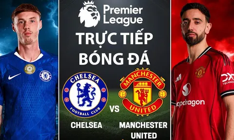 Xem trực tiếp bóng đá Chelsea vs MU 2h ngày 19/4 ở đâu, kênh nào? Link trực tiếp Ngoại hạng Anh