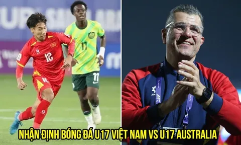 Nhận định bóng đá U17 Việt Nam vs U17 Australia - Bán kết U17 Đông Nam Á 2026: ĐT Việt Nam tạo địa chấn?