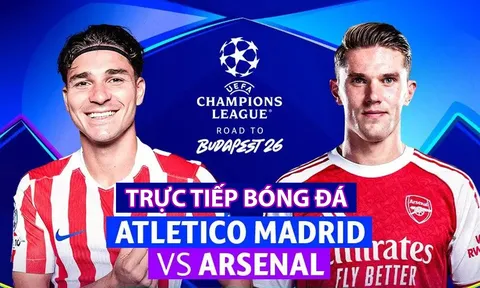 Xem trực tiếp Atletico Madrid vs Arsenal hôm nay 30/4 ở đâu, kênh nào? Link trực tiếp bán kết Cúp C1