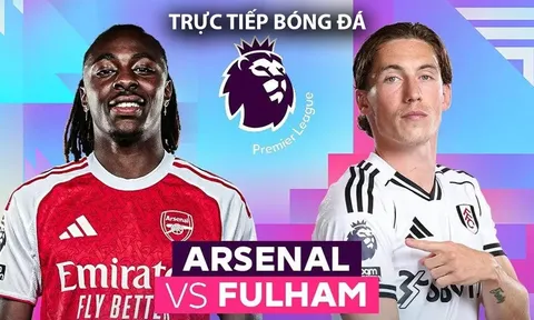 Xem trực tiếp Arsenal vs Fulham hôm nay 2/5 ở đâu, kênh nào? Link trực tiếp bóng đá Ngoại hạng Anh