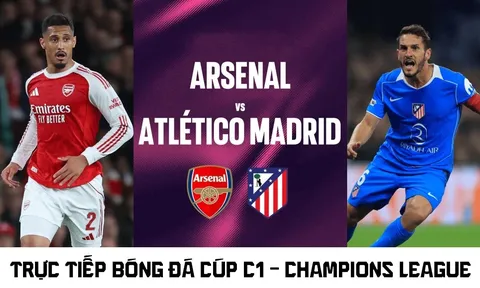 Xem trực tiếp Arsenal vs Atletico hôm nay 6/5 ở đâu, kênh nào? Link xem trực tiếp bán kết Cúp C1
