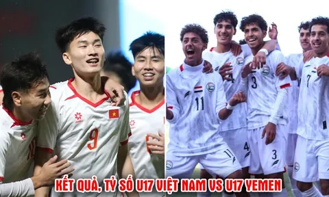 Kết quả, tỷ số U17 Việt Nam vs U17 Yemen hôm nay 7/5 - VCK U17 châu Á 2026: Đẳng cấp châu lục?