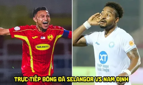 Xem trực tiếp bóng đá Selangor vs Nam Định ở đâu, kênh nào? Link trực tiếp Cúp C1 ĐNÁ - Shopee Cup