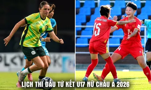 Lịch thi đấu tứ kết U17 nữ châu Á 2026 mới nhất hôm nay 9/5 - Lịch trực tiếp U17 Việt Nam vs Australia