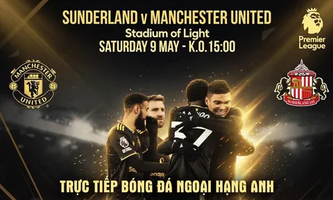 Xem trực tiếp bóng đá Sunderland vs Man Utd 21h 9/5 ở đâu, kênh nào? Link trực tiếp Ngoại hạng Anh