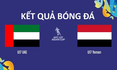 Kết quả bóng đá 17 UAE vs U17 Yemen - VCK U17 châu Á 2026: U17 Việt Nam hưởng lợi lớn