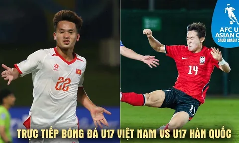 Xem trực tiếp bóng đá U17 Việt Nam vs U17 Hàn Quốc ở đâu, kênh nào? Kênh phát sóng U17 châu Á 2026