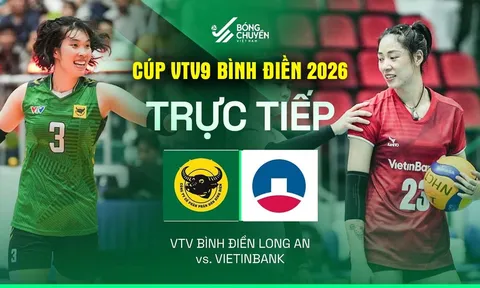 Trực tiếp bóng chuyền nữ VTV BĐ Long An vs Vietinbank lúc 20h ngày 16/5 - Cúp VTV9 Bình Điền 2026