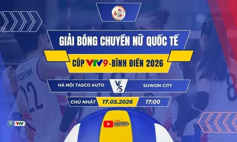 VTV trực tiếp bóng chuyền Cúp VTV9 - Bình Điền 2026 hôm nay 17/5: Hà Nội Tasco Auto đấu Suwon City