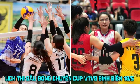 Lịch thi đấu bóng chuyền Cúp VTV9 Bình Điền 2026 hôm nay 18/5: Xác định 4 đội bóng vào bán kết