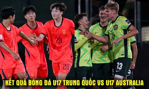 Kết quả, tỷ số U17 Trung Quốc vs U17 Australia 1h30 ngày 20/5 - Bán kết U17 châu Á: Trung Quốc gây thất vọng?