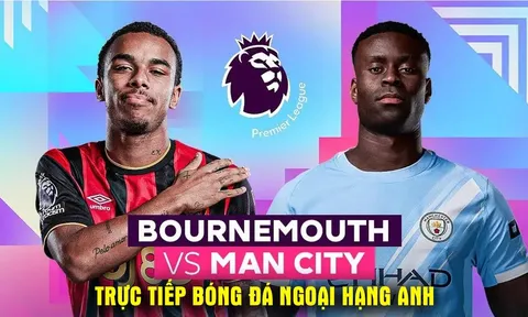 Xem trực tiếp bóng đá Bournemouth vs Man City ở đâu, kênh nào? Link xem trực tiếp Ngoại hạng Anh