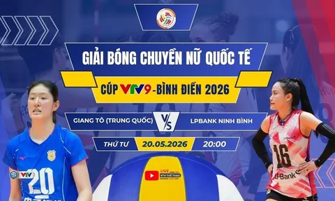 VTV trực tiếp bóng chuyền Cúp VTV9 Bình Điền 2026 hôm nay 20/5: Giang Tô vs LPBank Ninh Bình