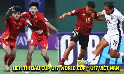 Lịch thi đấu của U17 Việt Nam tại VCK U17 World Cup 2026: ĐT Việt Nam đại chiến gã khổng lồ châu Âu