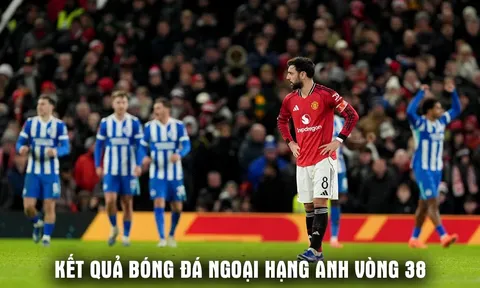 Kết quả, tỷ số Brighton vs Man Utd 22h ngày 24/5: Bruno Fernandes đi vào lịch sử Ngoại hạng Anh