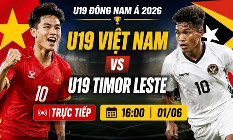 TRỰC TIẾP bóng đá Việt Nam hôm nay 1/6: U19 Việt Nam đối đầu U19 Timor Leste