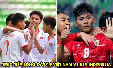 Trực tiếp bóng đá U19 Việt Nam vs U19 Indonesia 20h ngày 7/6 - Link phát sóng U19 Đông Nam Á 2026
