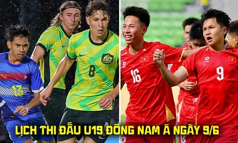 Lịch thi đấu VCK U19 Đông Nam Á 2026 mới nhất 9/6: U19 Việt Nam CHÍNH THỨC vào bán kết?