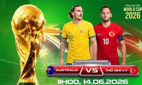 TRỰC TIẾP bóng đá Australia vs Thổ Nhĩ Kỳ, 11h00 ngày 14/6 - World Cup 2026: Đại diện châu Á tạo cú sốc lớn?