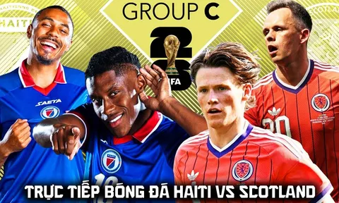 Trực tiếp bóng đá Haiti vs Scotland 8h ngày 14/6 - VCK World Cup 2026: Đẳng cấp chênh lệch