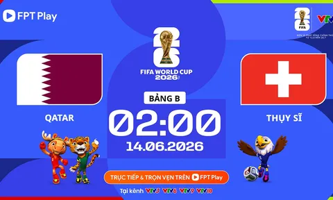 Trực tiếp bóng đá Qatar vs Thụy Sĩ, 2h ngày 14/6 - Link xem trực tiếp World Cup 2026 trên VTV3 HD