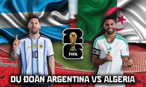 Dự đoán kết quả, tỷ số Argentina vs Algeria, 8h00 ngày 17/6 - Nhận định bóng đá World Cup 2026