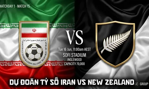 Dự đoán tỷ số Iran vs New Zealand 8h hôm nay 16/6 - World Cup 2026: Gã khổng lồ châu Á bay cao