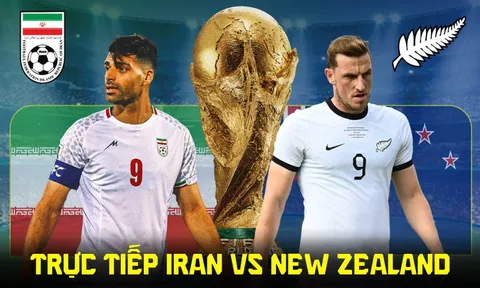 Trực tiếp bóng đá Iran vs New Zealand 8h ngày 16/6 - Link xem trực tiếp World Cup 2026 trên VTV