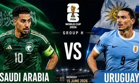 TRỰC TIẾP bóng đá Uruguay vs Ả Rập Xê Út, 05h00 ngày 16/6 - World Cup 2026: Chênh lệch đẳng cấp?