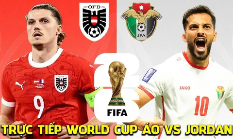 Link xem trực tiếp bóng đá Áo vs Jordan 11h ngày 17/6 - Link VTV6 trực tiếp World Cup 2026 hôm nay