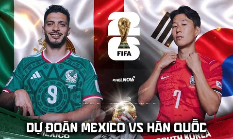 Dự đoán kết quả, tỷ số Mexico vs Hàn Quốc - Nhận định World Cup 2026: Ông lớn châu Á thăng hoa?