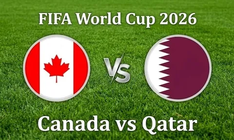 Link xem TRỰC TIẾP bóng đá Canada vs Qatar ngày 19/6 - VTV6 trực tiếp World Cup 2026 hôm nay