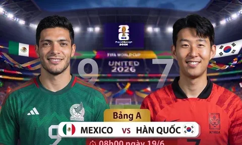 Xem TRỰC TIẾP bóng đá Mexico vs Hàn Quốc hôm nay 19/6 ở đâu, kênh nào? Link xem trực tiếp World Cup 2026 trên VTV6