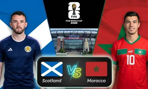 Dự đoán tỷ số Scotland vs Ma Rốc, 5h ngày 20/6 - Nhận định bóng đá World Cup 2026