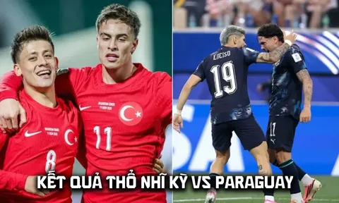 Kết quả, tỷ số Thổ Nhĩ Kỳ vs Paraguay hôm nay 20/6 - World Cup 2026: Xác định đội tiếp theo bị loại?