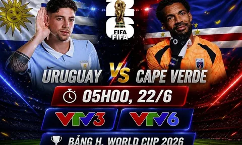VTV trực tiếp bóng đá Uruguay vs Cape Verde - Link xem trực tiếp World Cup 2026 hôm nay 22/6