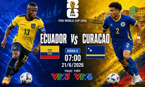 Xem trực tiếp bóng đá Ecuador vs Curacao ở đâu, kênh nào? Link xem trực tiếp World Cup 2026 trên VTV