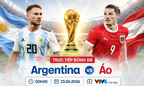VTV trực tiếp bóng đá Argentina vs Áo - Link xem trực tiếp World Cup 2026 hôm nay 23/6