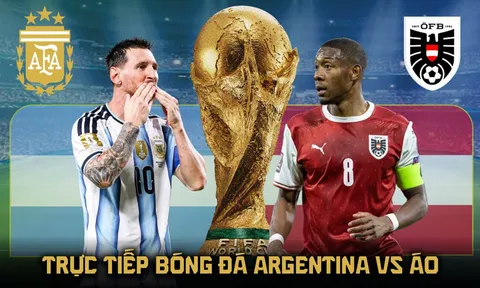 Link xem trực tiếp World Cup 2026 hôm nay - VTV6 trực tiếp bóng đá Argentina vs Áo 0h ngày 23/6
