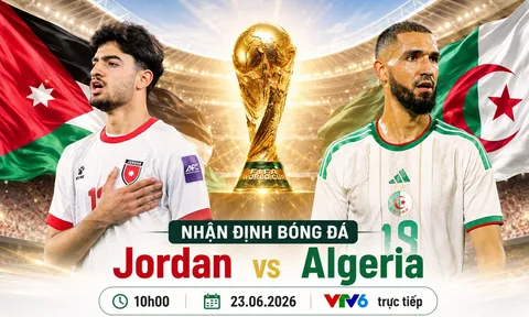 Link xem TRỰC TIẾP bóng đá Jordan vs Algeria ngày 23/6 - VTV6 trực tiếp World Cup 2026 hôm nay