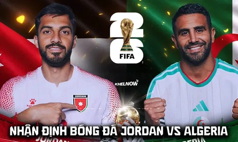 Nhận định bóng đá Jordan vs Algeria - World Cup 2026: Bại tướng của ĐT Việt Nam tạo địa chấn?