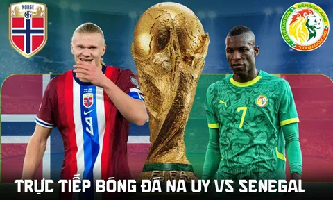 VTV6 trực tiếp bóng đá Na Uy vs Senegal - Link xem trực tiếp World Cup 2026 hôm nay 23/6 trên VTV