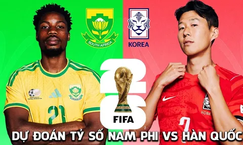 Dự đoán tỷ số Nam Phi vs Hàn Quốc 8h ngày 25/6 - Nhận định bóng đá World Cup 2026