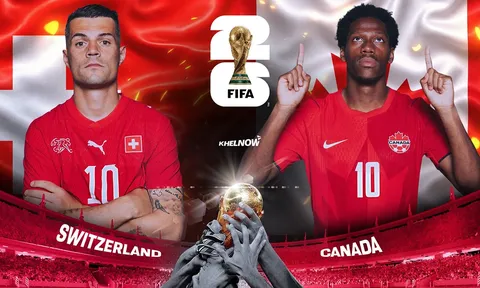 Nhận định bóng đá Thụy Sĩ vs Canada - World Cup 2026: Chủ nhà mất ngôi đầu?