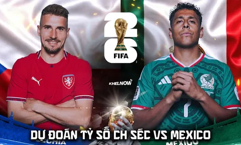 Dự đoán tỷ số CH Séc vs Mexico 8h00 ngày 25/6 - Nhận định bóng đá World Cup 2026 hôm nay