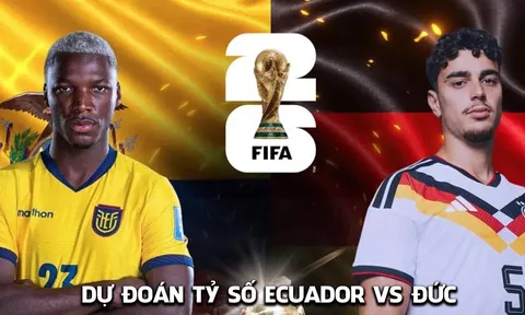 Dự đoán tỷ số Ecuador vs Đức 3h ngày 26/6 - Nhận định bóng đá World Cup 2026 hôm nay