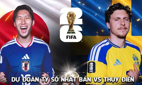 Dự đoán tỷ số Nhật Bản vs Thụy Điển 6h ngày 26/6 - Nhận định bóng đá World Cup 2026 hôm nay