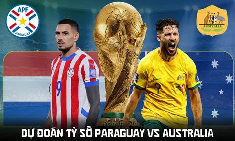 Dự đoán tỷ số Paraguay vs Úc 9h00 ngày 26/6 - Nhận định bóng đá World Cup 2026 hôm nay
