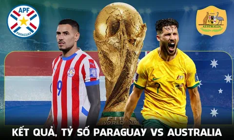 Kết quả, tỷ số Paraguay vs Úc hôm nay 26/6 - World Cup 2026: Gã khổng lồ châu Á toát mồ hôi